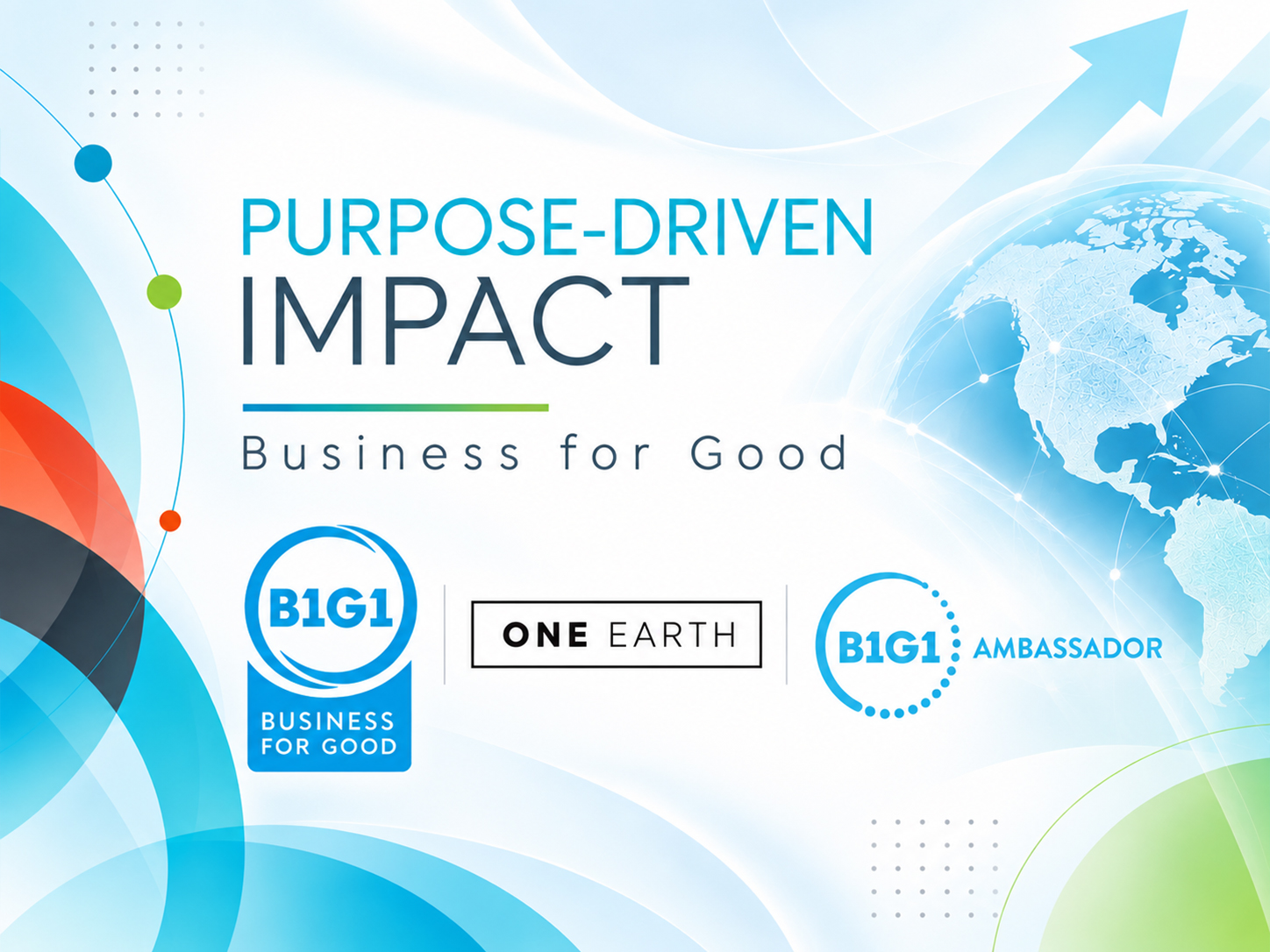 Purpose-driven impact graphic featuring B1G1 Business for Good, One Earth, and B1G1 Ambassador logos